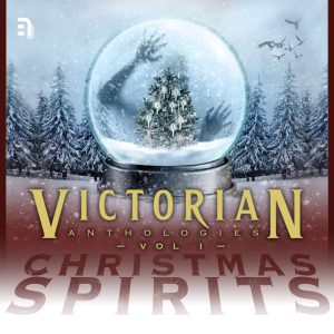 Victorian Anthologies: Christmas Spirits (Vol 1)
